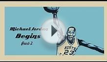 MICHAEL JORDAN BEGINS (part 2)