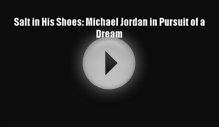 [PDF Download] Salt in His Shoes: Michael Jordan in
